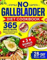 No Gallbladder Diet Cookbook: 365 Days of Easy-to-follow, Delicious and Digestion-Friendly Recipes for Optimal Health Post Surgery and 28-Day Meal Plan Included!