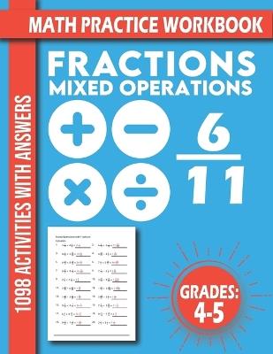 Math Practice Activities 4-5 Grades: Mixed Operations with Fractions Adding & Subtracting & Multiplying & Dividing Fractions for 4th and 5th Graders... 1098 Activities With Answers - Mbk Math - cover