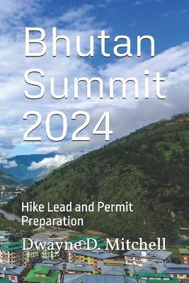 Bhutan Summit 2024: Hike Lead and Permit Preparation - Dwayne D Mitchell - cover