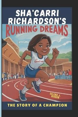 Sha'Carri Richardson's Running Dreams: The Story of a Champion - Celena J Rigdon - cover