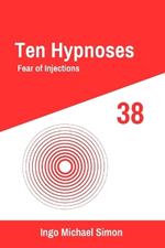 Ten Hypnoses 38: Fear of Injections