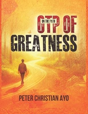 OTP of GREATNESS: Uncovering the essence of greatness through Abraham's life. - Christian Peter - cover