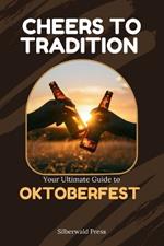 Cheers to Tradition: Your Ultimate Guide to OKTOBERFEST