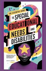 The Essential Guide to Special Educational Needs and Disabilities: Navigating the Landscape of Support and Inclusion