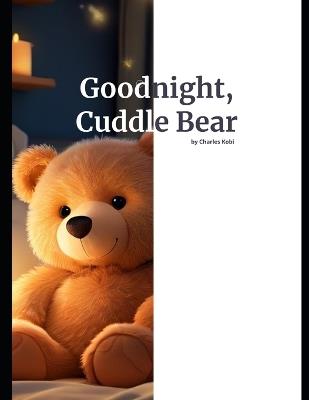 Goodnight, Cuddle Bear - Charles Kobi - cover