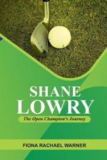 Shane Lowry: The Open Champion's Journey