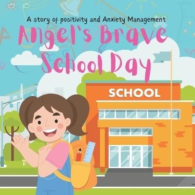 Angel's brave school day: A story of school anxiety management - Mark Taylor - cover