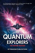 The Quantum Explorers: The Infinite Frontier