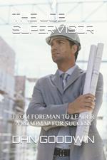 The Job Supervisor: From Foreman to Leader a Roadmap for Success