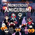 Monstrous Amigurumi: Terrifyingly Fun and Creative Crochet Projects for Halloween