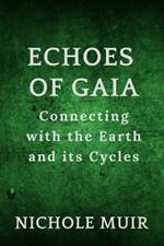 Echoes of Gaia: Connecting with the Earth and its Cycles