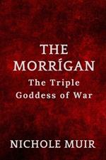 The Morr?gan: The Triple Goddess of War