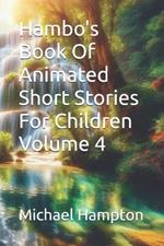 Hambo's Book Of Animated Short Stories For Children Volume 4