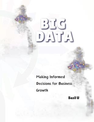 The Data Driven Entrepreneur: Making Informed Decisions for Business Growth - Basil U - cover