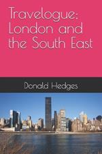 Travelogue; London and the South East