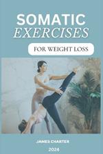 Somatic Exercises for Weight Loss: Somatic yoga exercises to reduce trauma, stress and anxiety