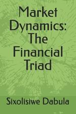 Market Dynamics: The Financial Triad