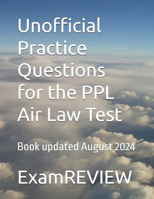 Unofficial Practice Questions for the PPL Air Law Test - Mike Yu,Examreview - cover