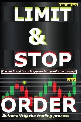 Limit & Stop Order: Automating the trading process - Momoh S O - cover