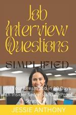 Job interview Questions SIMPLIFIED: Win Your Dream Job in 30 Days with Insider Secrets and AI-Proof Strategies