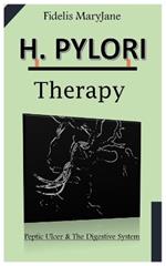 H. Pylori Therapy.: Peptic Ulcer & The Digestive System.