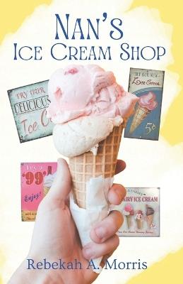 Nan's Ice Cream Shop - Rebekah A Morris - cover