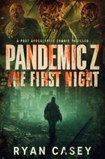 Pandemic Z: The First Night: A Post Apocalyptic Zombie Thriller