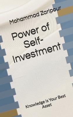 Power of Self-Investment: Knowledge Is Your Best Asset - Mohammad Zaripour - cover