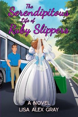 The Serendipitous Life of Ruby Slippers: A Novel (Clean Romance) - Lisa Alex Gray - cover