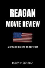 Reagan Movie Review: A Detailed Guide to the Film