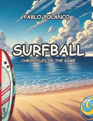 Surfball: Chronicles of the game - Pablo Polanco - cover