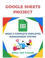 Google Sheet Project: Make a Complete Employee Management System