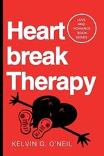 Heartbreak Therapy: How to Mend a Broken Heart and Find Yourself