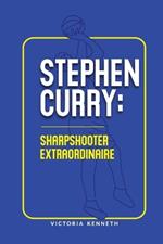 Stephen Curry: Sharpshooter Extraordinaire