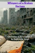 Whispers of a Broken Horizon: Chronicles of the Lost Epoch