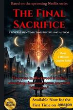 The Final Sacrifice: A Gripping Thriller of Dark Secrets and Deadly Consequences