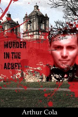 Murder in the Abbey: Book One De Cenza Murder Mystery - Arthur Cola - cover