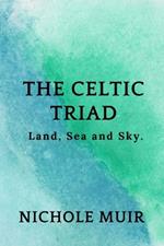 The Celtic Triad: Land, Sea and Sky.