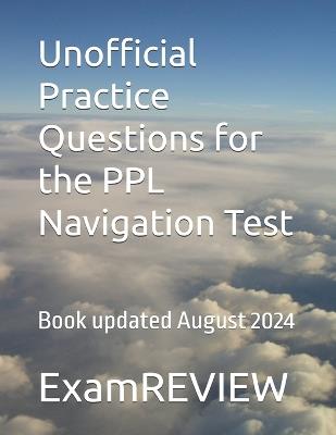 Unofficial Practice Questions for the PPL Navigation Test - Mike Yu,Examreview - cover