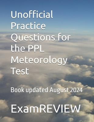 Unofficial Practice Questions for the PPL Meteorology Test - Mike Yu,Examreview - cover