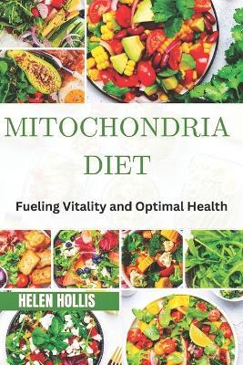 Mitochondria Diet: Fueling vitality and optimal health - Helen Hollis - cover