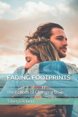 Fading Footprints: The Echoes of Changing Love - Tahera Ashrin - cover