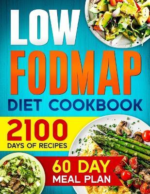 LOW-FODMAP Diet Cookbook: 2100 Days of Easy & Tasty Recipes for Digestive Disorder Relief and IBS Management Includes a 60-Day Meal Plan for Optimal Well-being + 4 Bonuses - Jennifer Nalley - cover