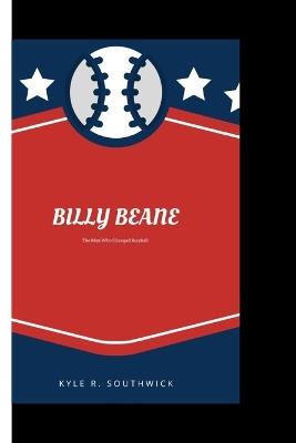 Billy Beane: The Man Who Changed Baseball - Kyle R Southwick - cover