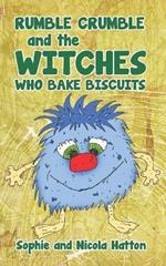 Rumble Crumble and the Witches Who Bake Biscuits: Magical bedtime stories for early beginner readers and young children