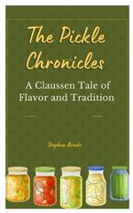 The Pickle Chronicles: A Claussen Tale of Flavor and Tradition