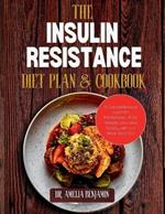 The Insulin Resistance Diet Plan and Cookbook: A Comprehensive Guide for Prediabetes, PCOS, Weight Loss, and Fertility with a 4-Week Meal Plan