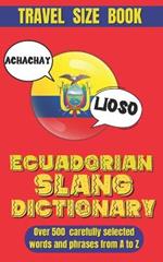 Ecuadorian Slang Dictionary: Unlock the Secrets of Ecuadorian Spanish with Lively Phrases and Expressions, A Comprehensive Guide to Ecuador's Most Unique and Playful Expressions.