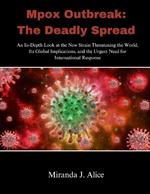 Mpox Outbreak: The Deadly Spread: An In-Depth Look at the New Strain Threatening the World, Its Global Implications, and the Urgent Need for International Response