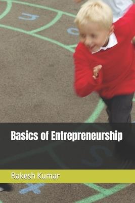 Basics of Entrepreneurship - Rakesh Kumar - cover